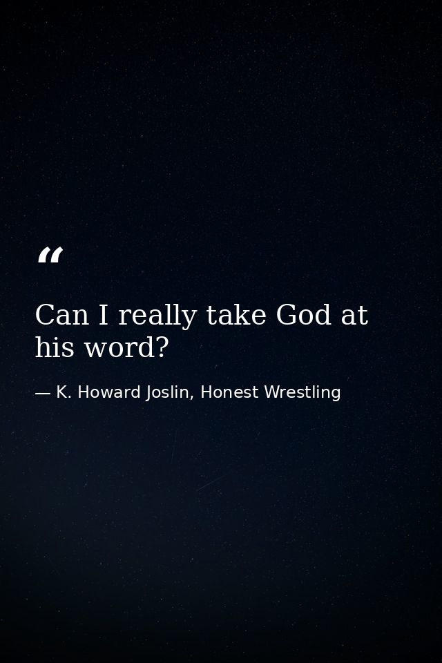 Can I really take God at his word? — K. Howard Joslin, Honest Wrestling