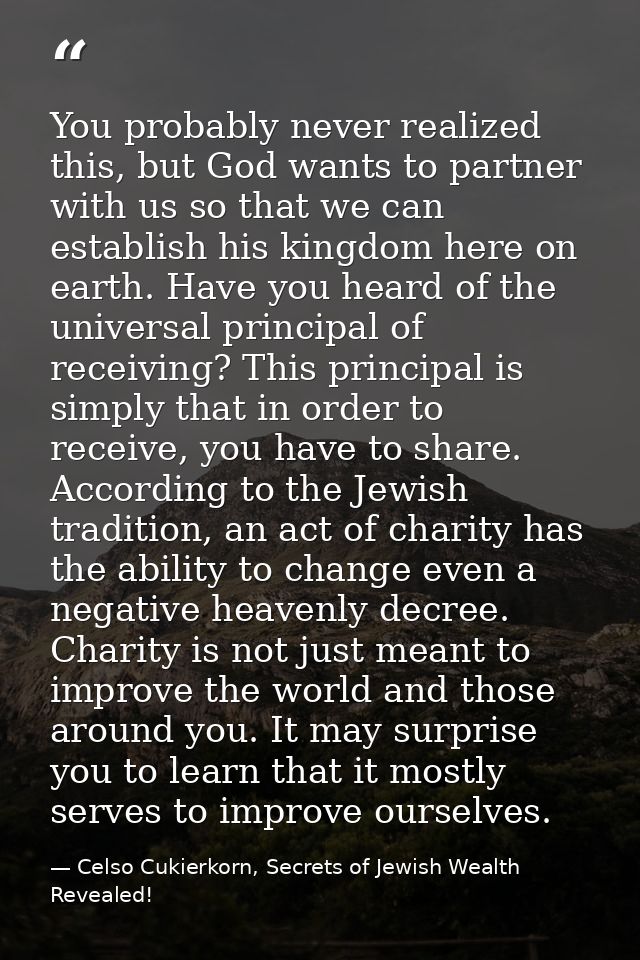 You probably never realized this, but God wants to partner with us so that we can establish his kingdom here on earth. H — Celso Cukierkorn, Secrets of Jewish Wealth Revealed!