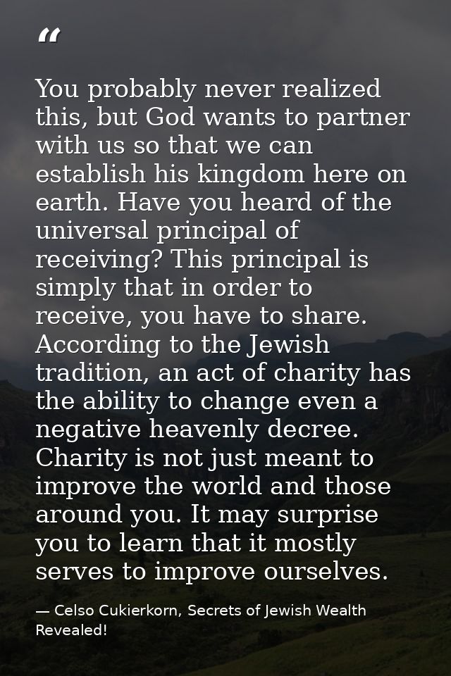 You probably never realized this, but God wants to partner with us so that we can establish his kingdom here on earth. H — Celso Cukierkorn, Secrets of Jewish Wealth Revealed!