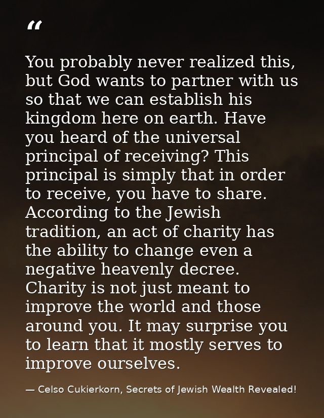 You probably never realized this, but God wants to partner with us so that we can establish his kingdom here on earth. H — Celso Cukierkorn, Secrets of Jewish Wealth Revealed!