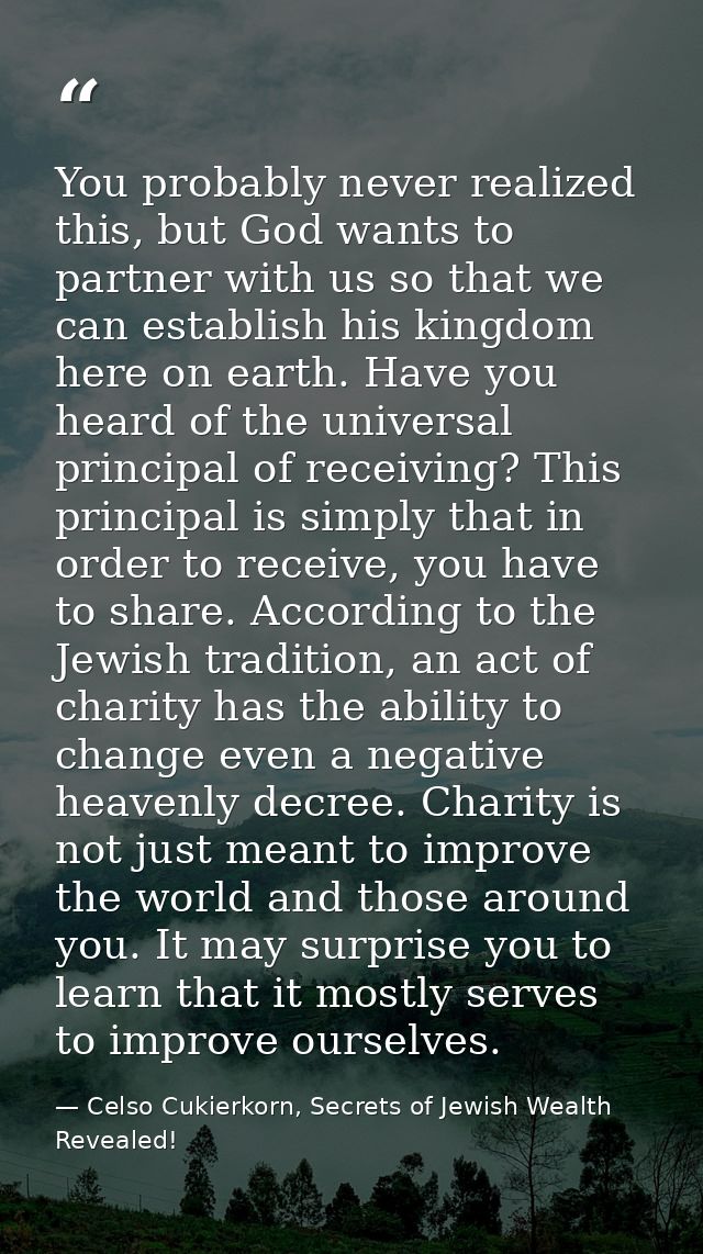 You probably never realized this, but God wants to partner with us so that we can establish his kingdom here on earth. H — Celso Cukierkorn, Secrets of Jewish Wealth Revealed!