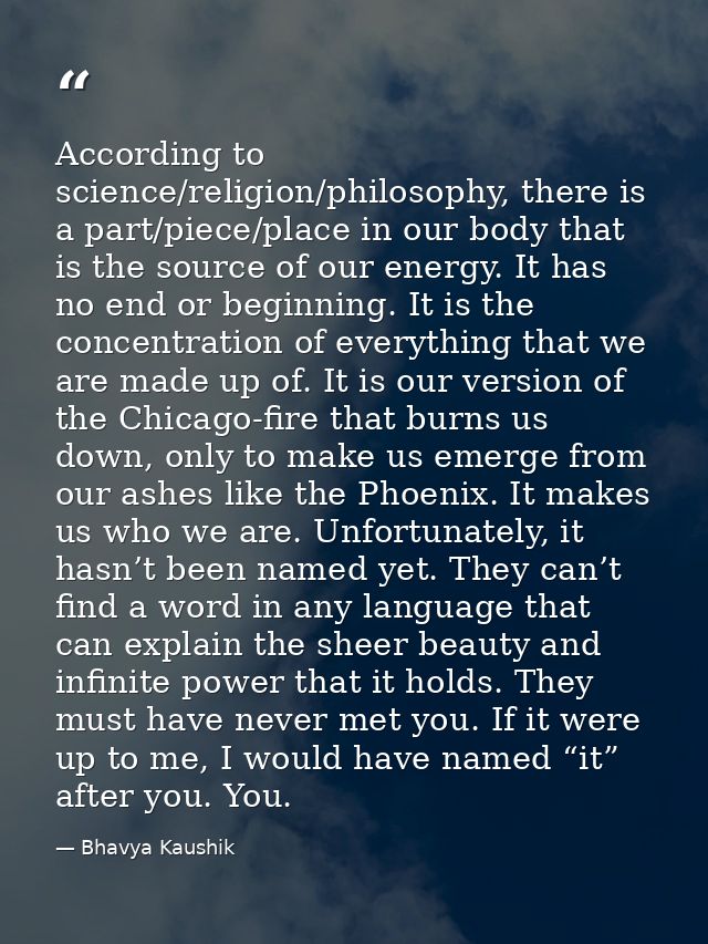 According to science/religion/philosophy, there is a part/piece/place in our body that is the source of our energy. It h — Bhavya Kaushik