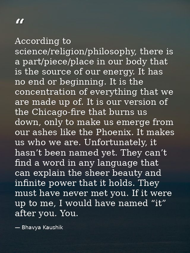 According to science/religion/philosophy, there is a part/piece/place in our body that is the source of our energy. It h — Bhavya Kaushik