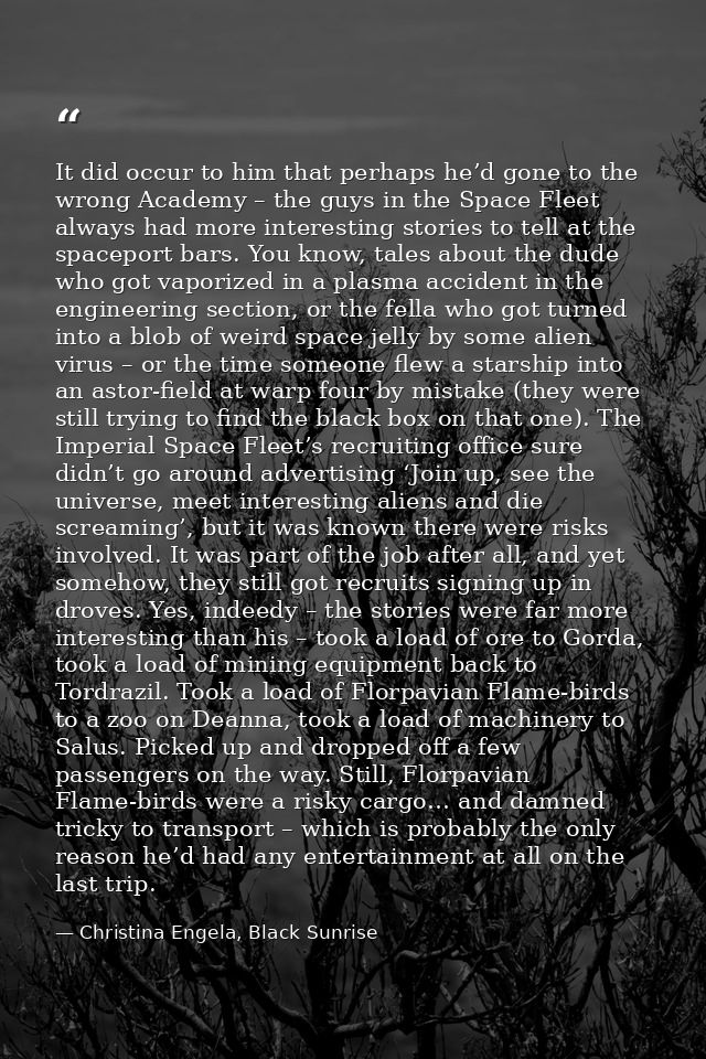 It did occur to him that perhaps he’d gone to the wrong Academy – the guys in the Space Fleet always had more interestin — Christina Engela, Black Sunrise