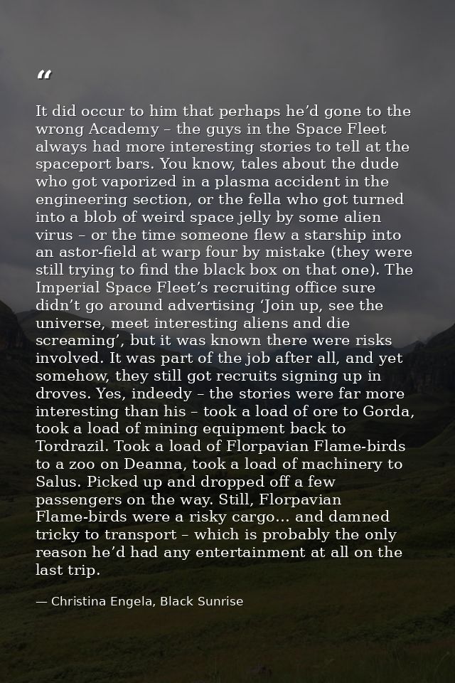 It did occur to him that perhaps he’d gone to the wrong Academy – the guys in the Space Fleet always had more interestin — Christina Engela, Black Sunrise