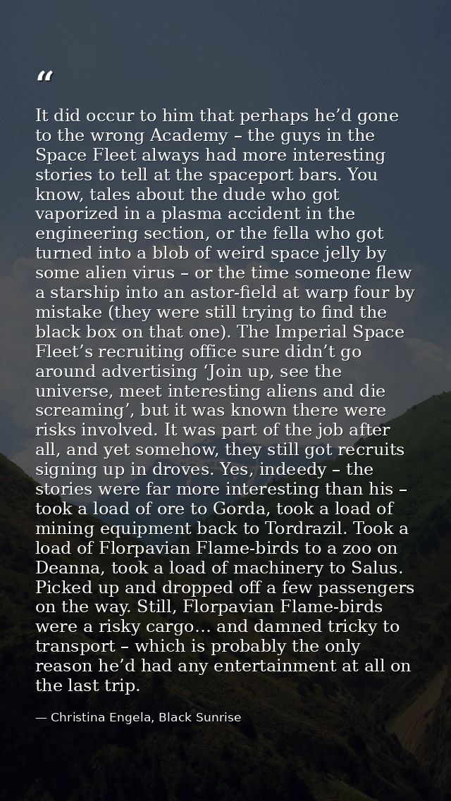 It did occur to him that perhaps he’d gone to the wrong Academy – the guys in the Space Fleet always had more interestin — Christina Engela, Black Sunrise