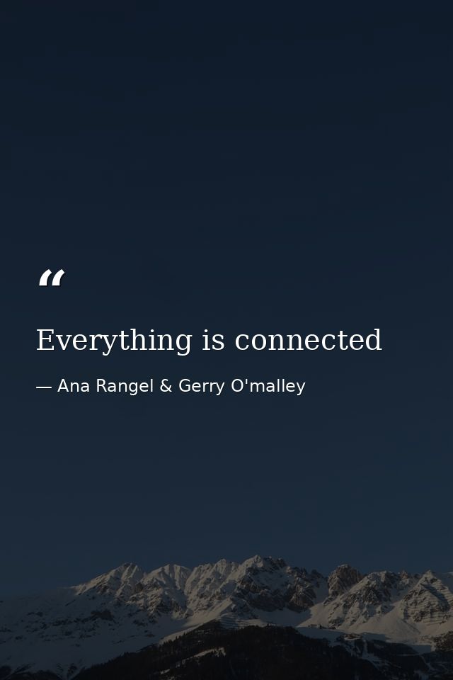 Everything is connected — Ana Rangel & Gerry O'malley