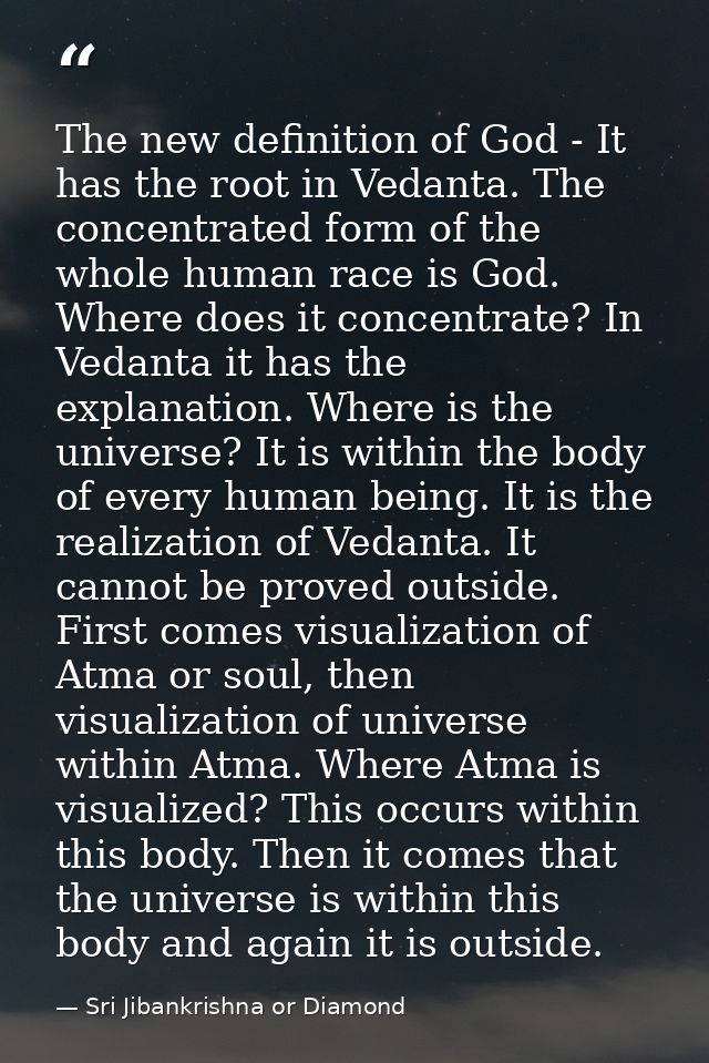 The new definition of God - It has the root in Vedanta. The concentrated form of the whole human race is God. Where does — Sri Jibankrishna or Diamond