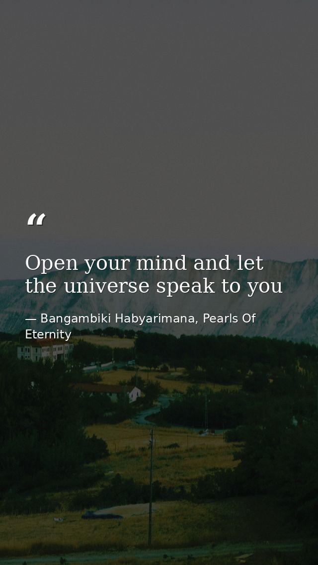 Open your mind and let the universe speak to you — Bangambiki Habyarimana, Pearls Of Eternity