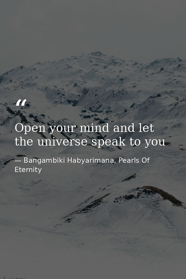 Open your mind and let the universe speak to you — Bangambiki Habyarimana, Pearls Of Eternity