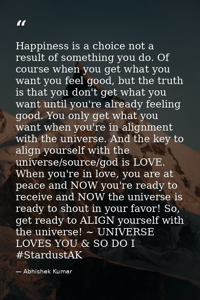 Happiness is a choice not a result of something you do. Of course when you get what you want you feel good, but the trut — Abhishek Kumar