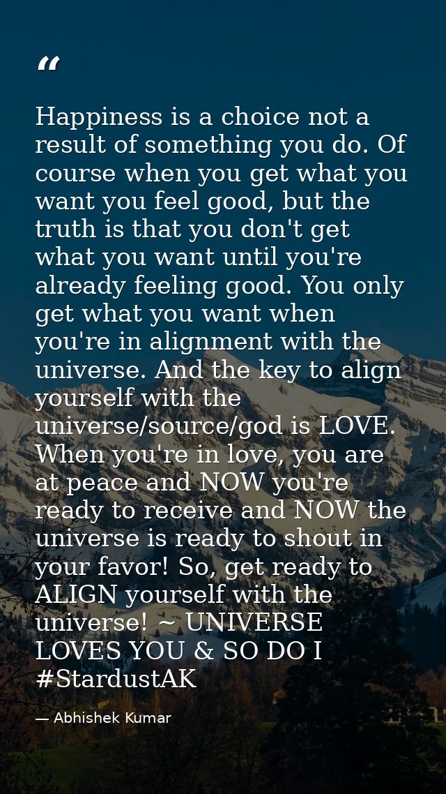 Happiness is a choice not a result of something you do. Of course when you get what you want you feel good, but the trut — Abhishek Kumar