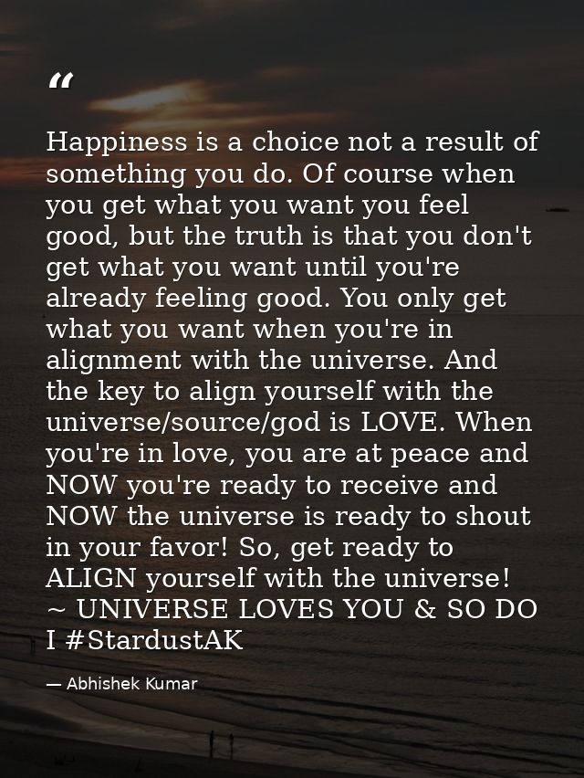 Happiness is a choice not a result of something you do. Of course when you get what you want you feel good, but the trut — Abhishek Kumar