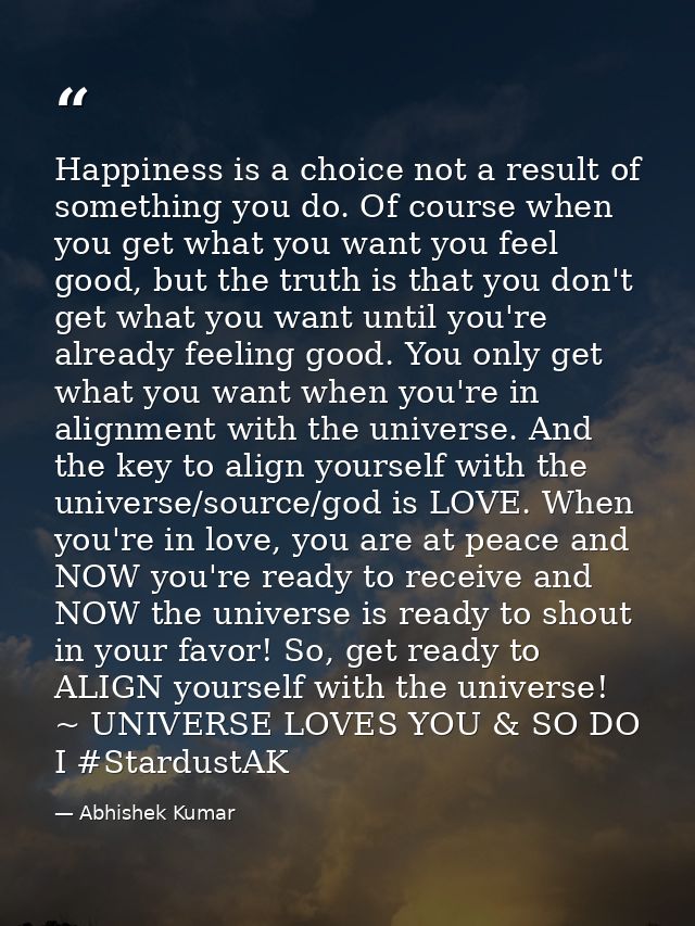 Happiness is a choice not a result of something you do. Of course when you get what you want you feel good, but the trut — Abhishek Kumar