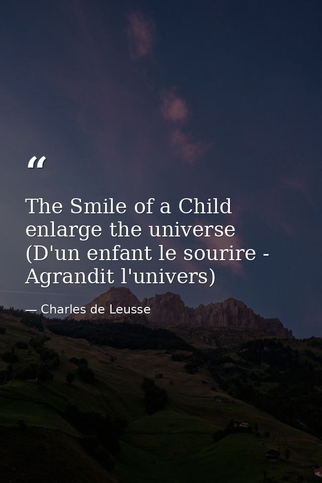 The Smile of a Child enlarge the universe (D'un enfant le sourire - Agrandit l'univers) — Charles de Leusse