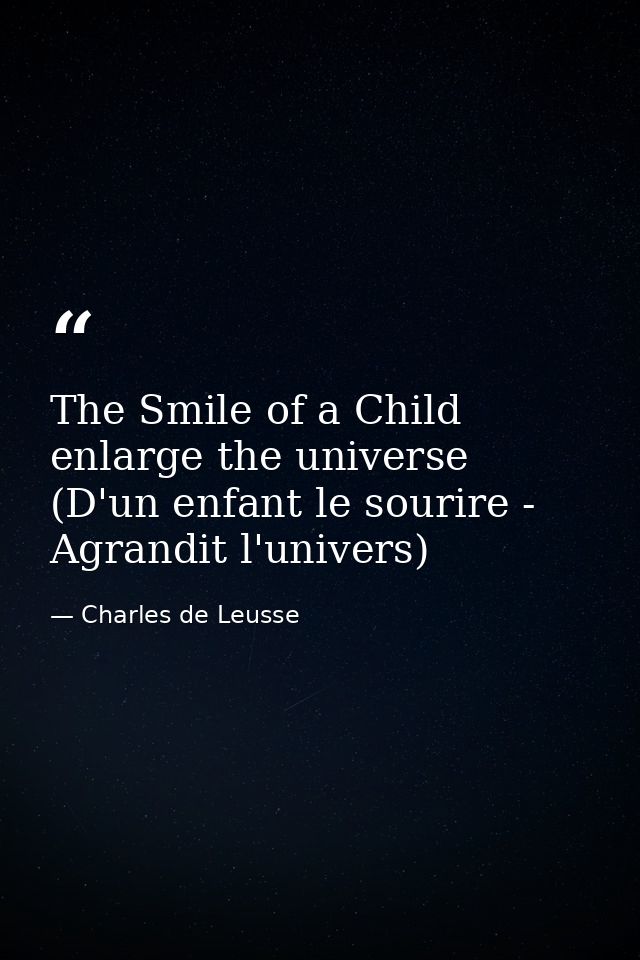 The Smile of a Child enlarge the universe (D'un enfant le sourire - Agrandit l'univers) — Charles de Leusse