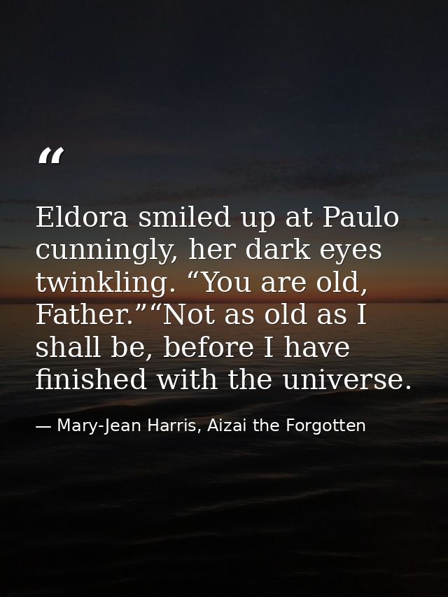 Eldora smiled up at Paulo cunningly, her dark eyes twinkling. “You are old, Father.”“Not as old as I shall be, before I  — Mary-Jean Harris, Aizai the Forgotten