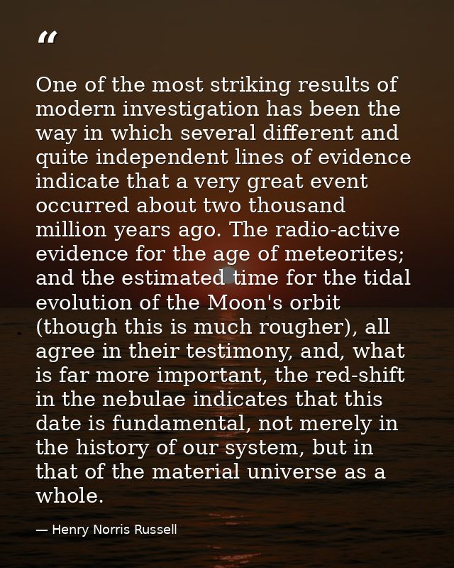 One of the most striking results of modern investigation has been the way in which several different and quite independe — Henry Norris Russell