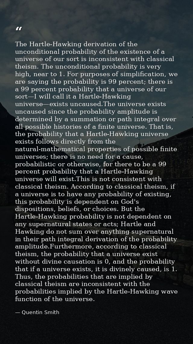 The Hartle-Hawking derivation of the unconditional probability of the existence of a universe of our sort is inconsisten — Quentin Smith