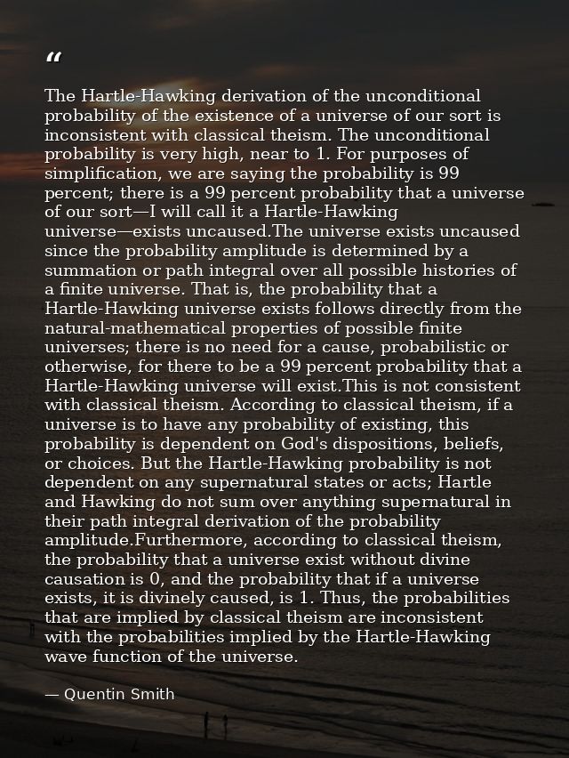 The Hartle-Hawking derivation of the unconditional probability of the existence of a universe of our sort is inconsisten — Quentin Smith