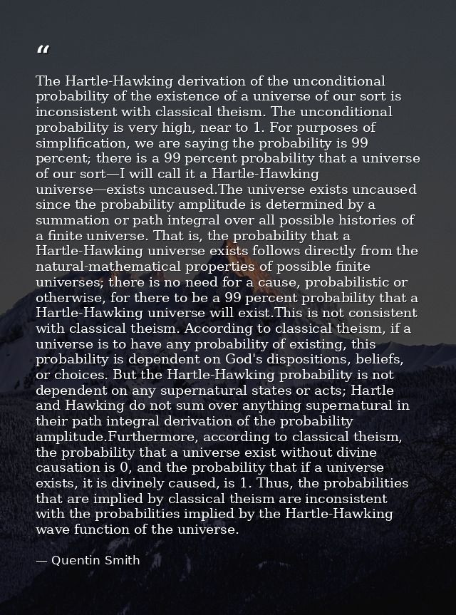 The Hartle-Hawking derivation of the unconditional probability of the existence of a universe of our sort is inconsisten — Quentin Smith