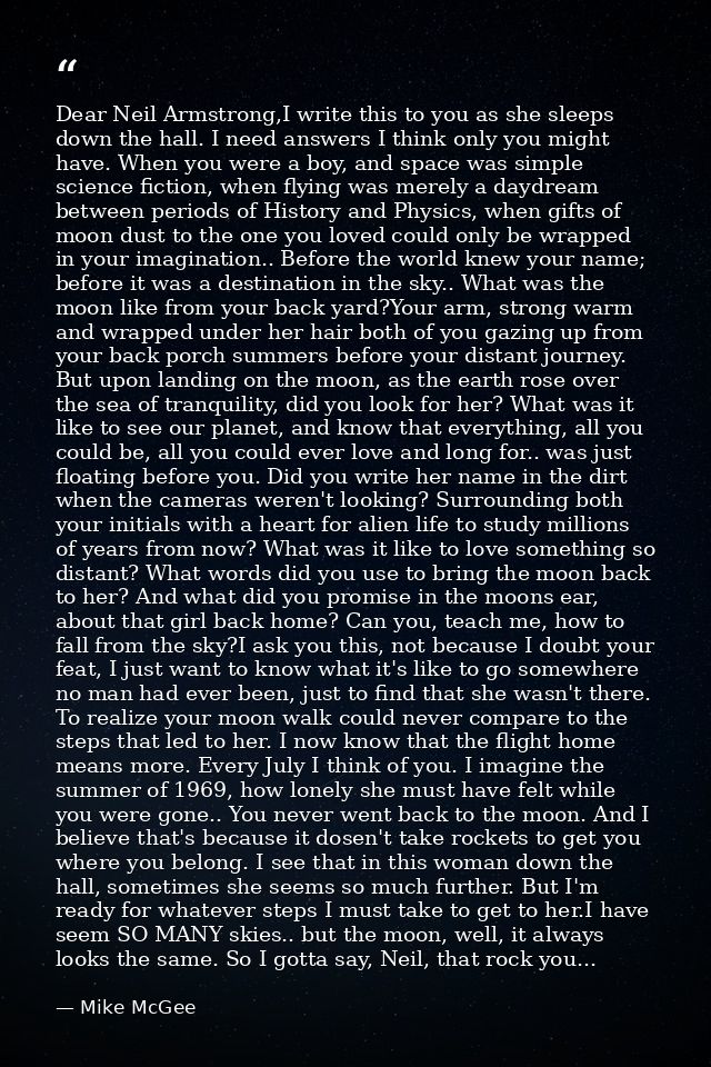 Dear Neil Armstrong,I write this to you as she sleeps down the hall. I need answers I think only you might have. When yo — Mike McGee