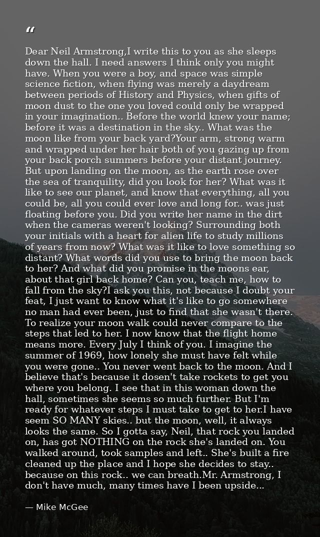 Dear Neil Armstrong,I write this to you as she sleeps down the hall. I need answers I think only you might have. When yo — Mike McGee