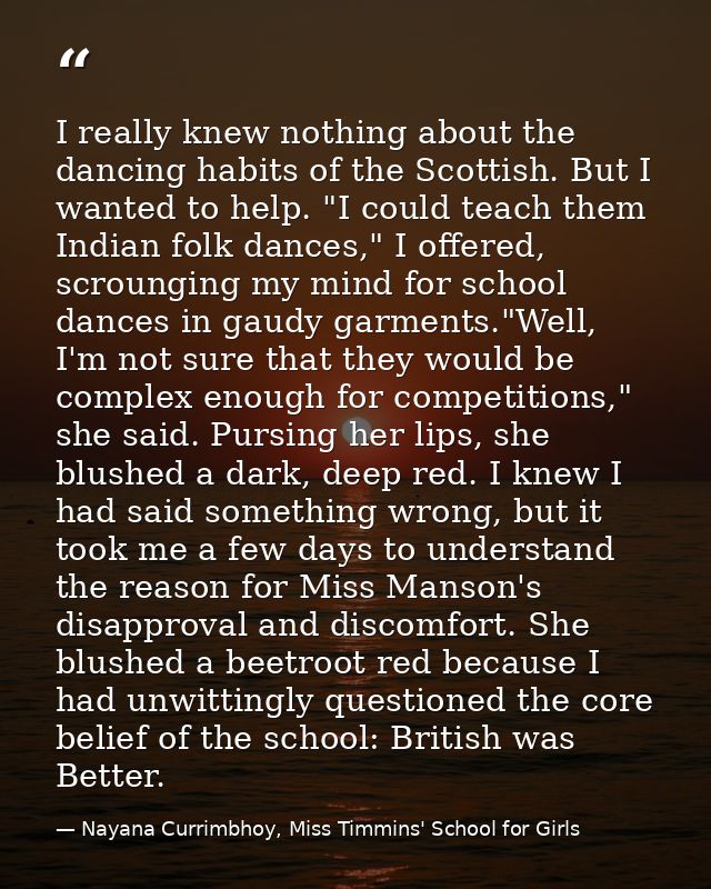 I really knew nothing about the dancing habits of the Scottish. But I wanted to help. "I could teach them Indian folk da — Nayana Currimbhoy, Miss Timmins' School for Girls
