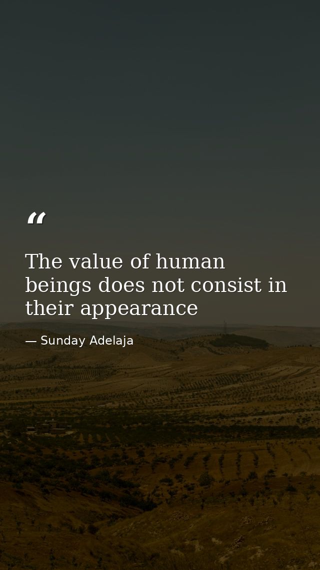The value of human beings does not consist in their appearance — Sunday Adelaja