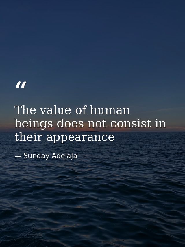 The value of human beings does not consist in their appearance — Sunday Adelaja