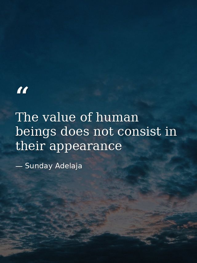The value of human beings does not consist in their appearance — Sunday Adelaja