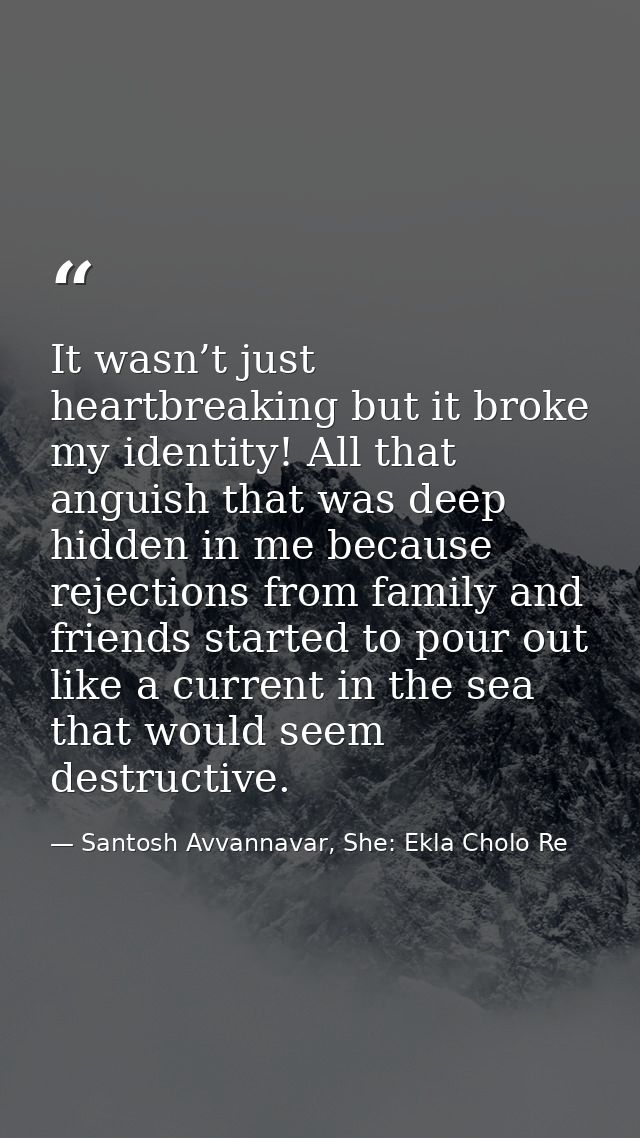 It wasn’t just heartbreaking but it broke my identity! All that anguish that was deep hidden in me because rejections fr — Santosh Avvannavar, She: Ekla Cholo Re