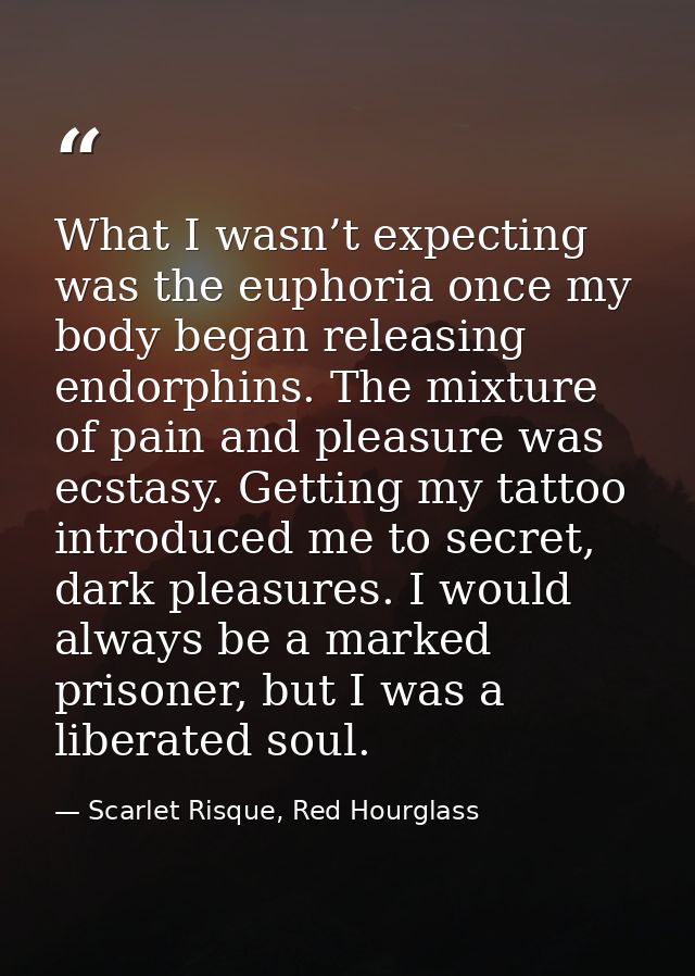 What I wasn’t expecting was the euphoria once my body began releasing endorphins. The mixture of pain and pleasure was e — Scarlet Risque, Red Hourglass