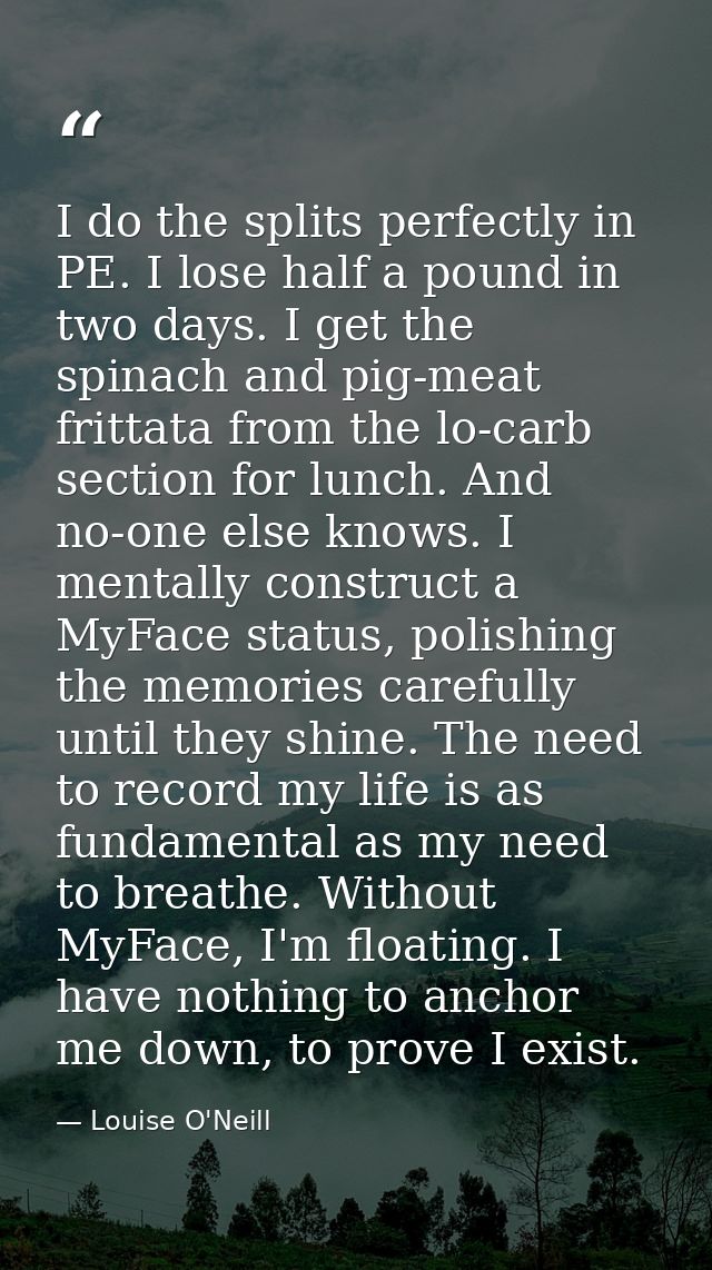 I do the splits perfectly in PE. I lose half a pound in two days. I get the spinach and pig-meat frittata from the lo-ca — Louise O'Neill