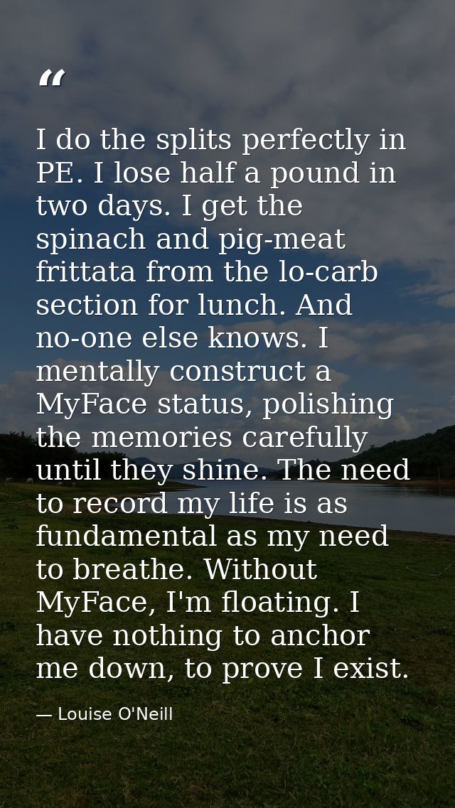 I do the splits perfectly in PE. I lose half a pound in two days. I get the spinach and pig-meat frittata from the lo-ca — Louise O'Neill
