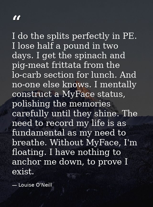 I do the splits perfectly in PE. I lose half a pound in two days. I get the spinach and pig-meat frittata from the lo-ca — Louise O'Neill