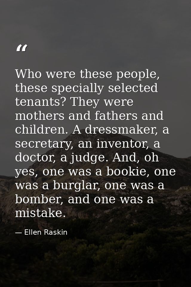 Who were these people, these specially selected tenants? They were mothers and fathers and children. A dressmaker, a sec — Ellen Raskin