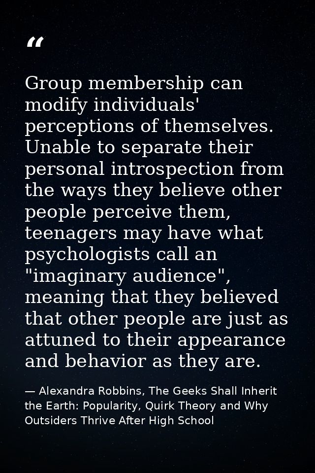 Group membership can modify individuals' perceptions of themselves. Unable to separate their personal introspection from — Alexandra Robbins, The Geeks Shall Inherit the Earth: Popularity, Quirk Theory and Why Outsiders Thrive After High School