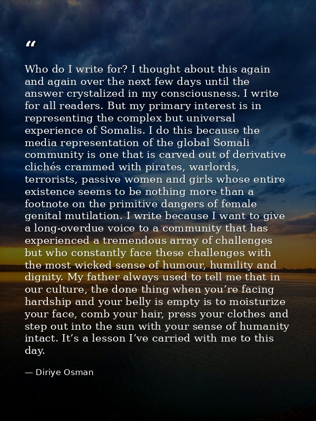 Who do I write for? I thought about this again and again over the next few days until the answer crystalized in my consc — Diriye Osman