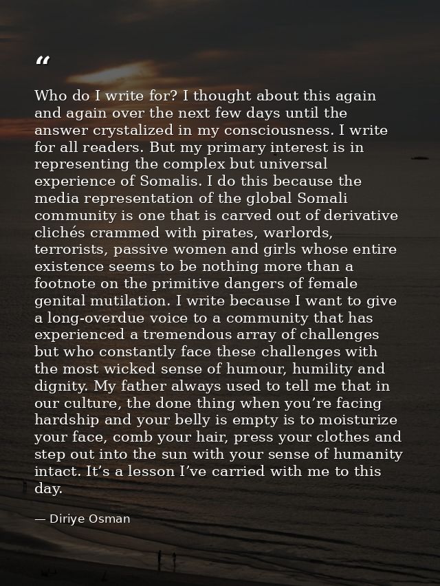 Who do I write for? I thought about this again and again over the next few days until the answer crystalized in my consc — Diriye Osman