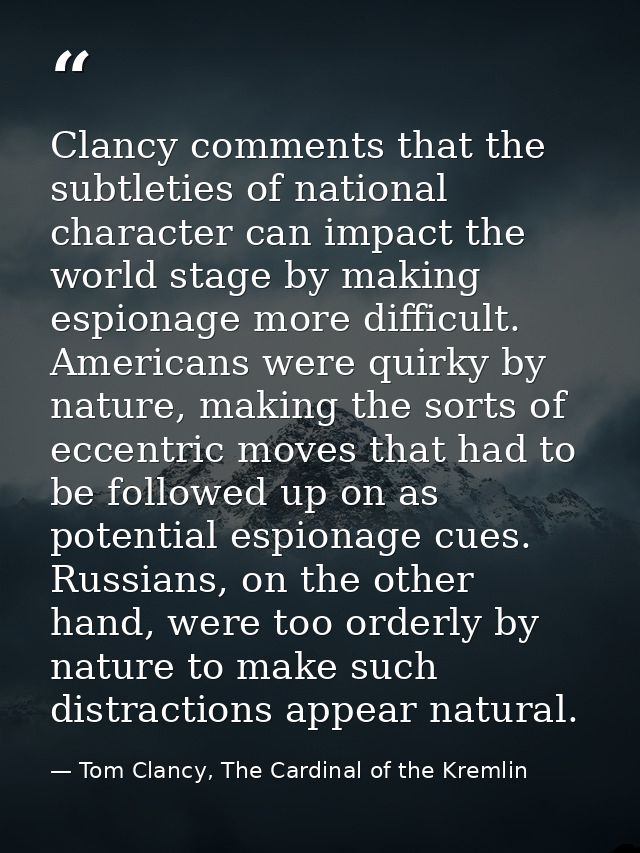 Clancy comments that the subtleties of national character can impact the world stage by making espionage more difficult. — Tom Clancy, The Cardinal of the Kremlin