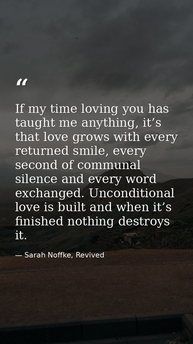If my time loving you has taught me anything, it’s that love grows with every returned smile, every second of communal s — Sarah Noffke, Revived