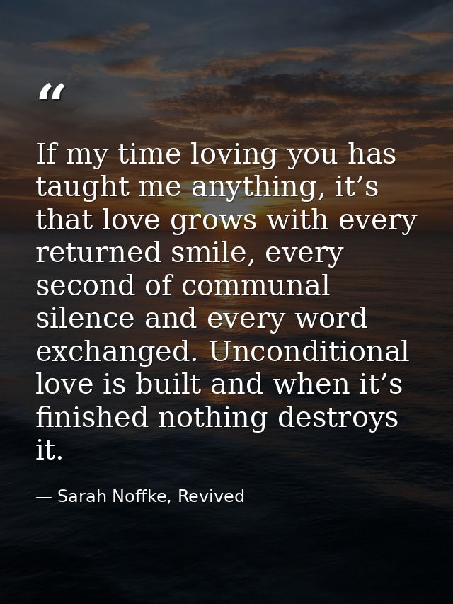 If my time loving you has taught me anything, it’s that love grows with every returned smile, every second of communal s — Sarah Noffke, Revived