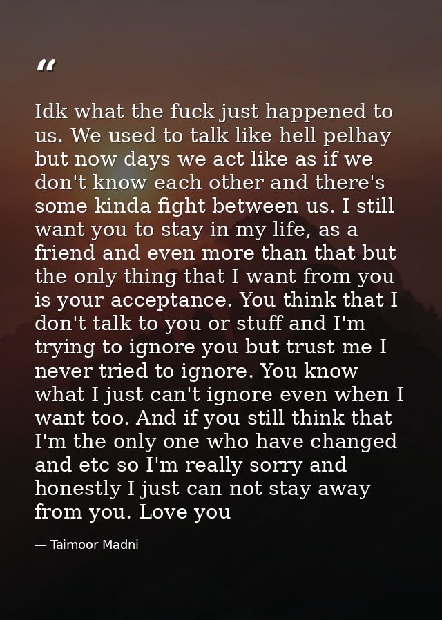 Idk what the fuck just happened to us. We used to talk like hell pelhay but now days we act like as if we don't know eac — Taimoor Madni