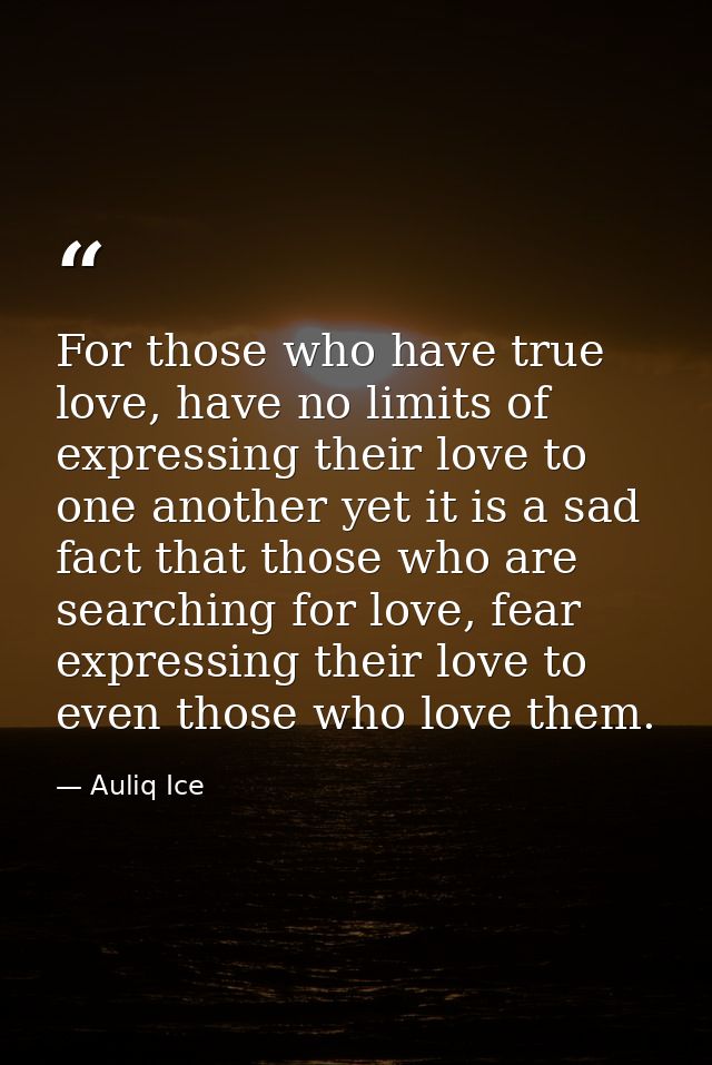 For those who have true love, have no limits of expressing their love to one another yet it is a sad fact that those who — Auliq Ice
