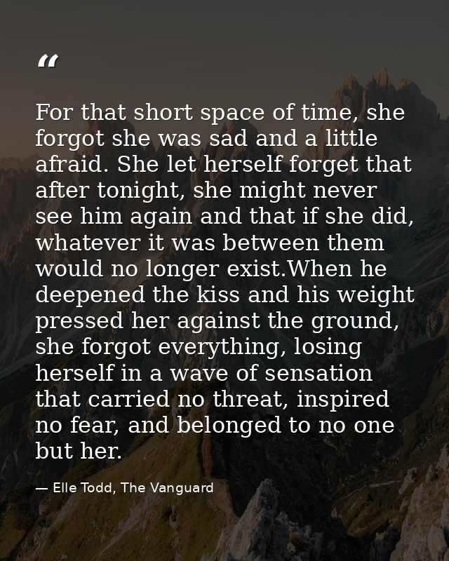 For that short space of time, she forgot she was sad and a little afraid. She let herself forget that after tonight, she — Elle Todd, The Vanguard