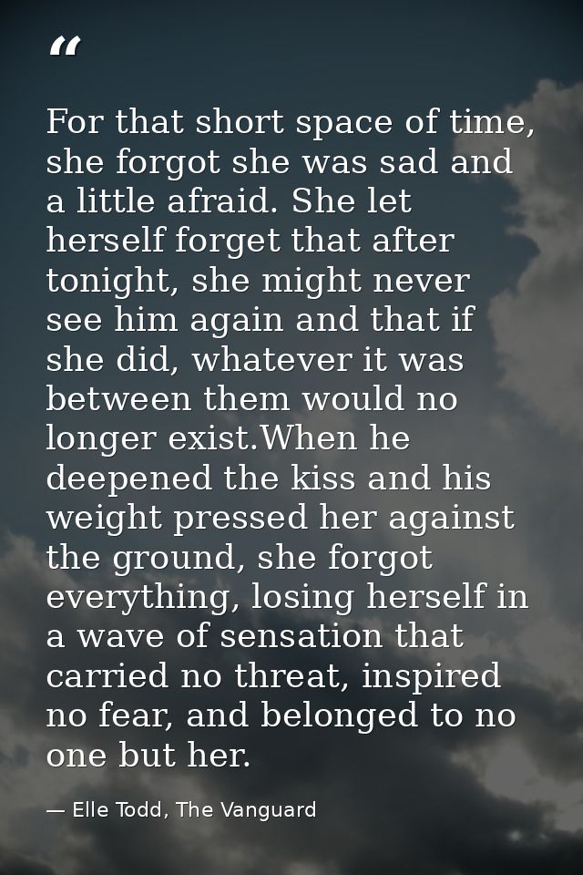 For that short space of time, she forgot she was sad and a little afraid. She let herself forget that after tonight, she — Elle Todd, The Vanguard