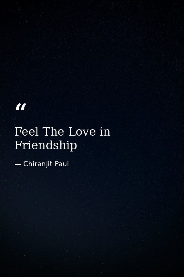 Feel The Love in Friendship — Chiranjit Paul