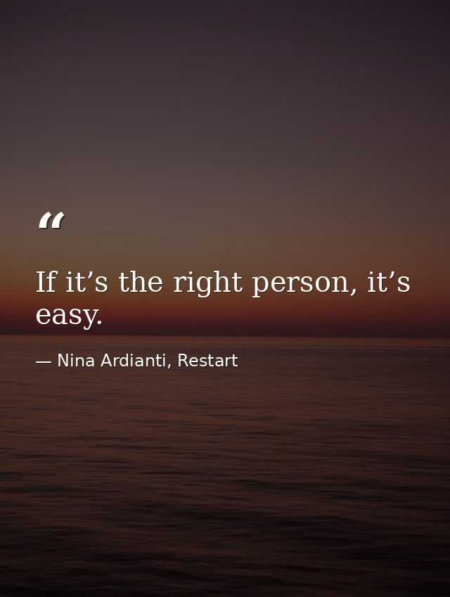 If it’s the right person, it’s easy. — Nina Ardianti, Restart