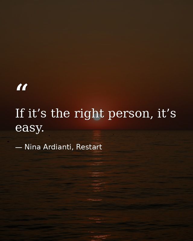 If it’s the right person, it’s easy. — Nina Ardianti, Restart